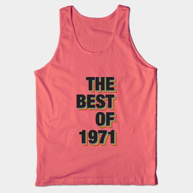 The Best Of 1971 Tank Top by Dreamteebox